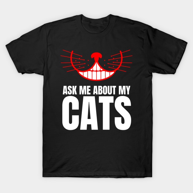 Ask Me About My Cats T-Shirt by nathalieaynie